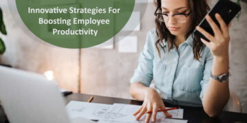 Innovative strategies for boosting employee productivity