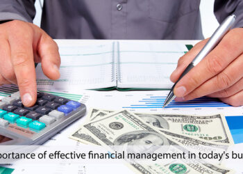 The importance of effective financial management in today’s businesses