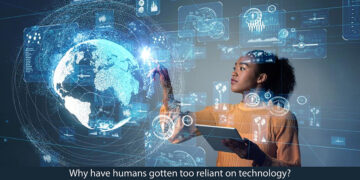 Why have humans gotten too reliant on technology?