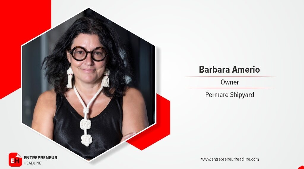 Barbara Amerio: The Leader of the Pack Smoothly Sailing the Yacht to the Harbour of Success