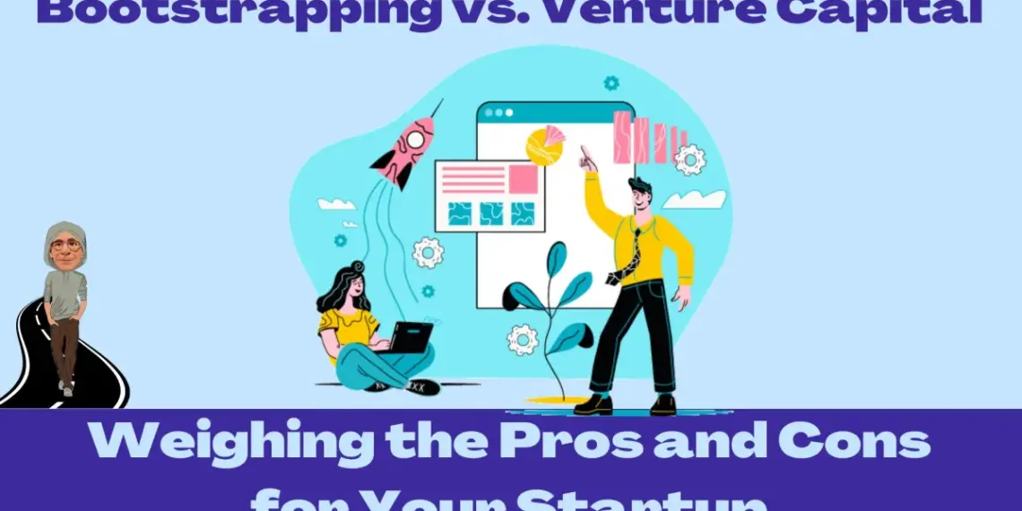 Bootstrapping vs. Venture Capital: Which Path is Right for You?