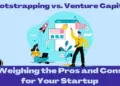 Bootstrapping vs. Venture Capital: Which Path is Right for You?